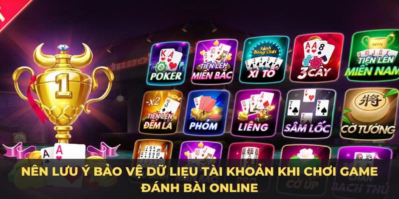 Game Đánh Bài Online Kubet - Chỉ Dẫn Mẹo Chơi Bất Bại 7 Nên lưu ý bảo vệ dữ liệu tài khoản khi chơi game đánh bài online