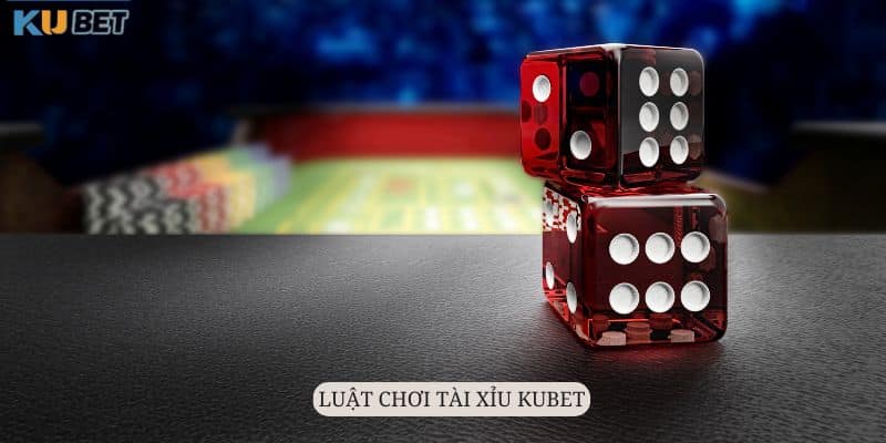 Game Tài Xỉu Kubet - Sân Chơi Chưa Bao Giờ Hạ Nhiệt 2024 8 Luật chơi Tài xỉu Kubet cực kỳ đơn giản