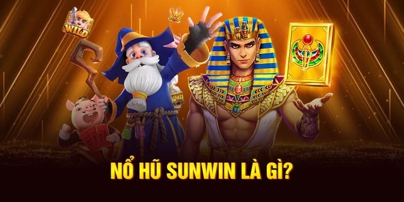 Nổ Hũ Sunwin - Nơi Hội Tụ Những Trải Nghiệm Đỉnh Cao 6 Thông tin về nổ hũ Sunwin mới nhất